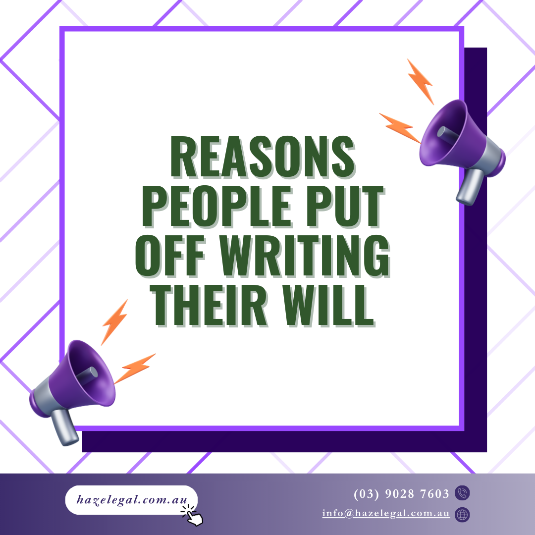 Reasons People Put Off Writing Their Will